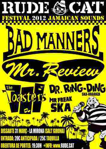RUDE CAT 2012
        Katalonien spanien: BAD MANNERS,MR REVIEW,DR RING DING, THE
        TOASTERS, MR FREAK SKA