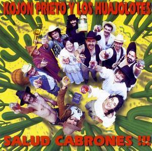 Kojn Prieto y los
        Huajolotes - Salud cabrones! (Gor Discos, 1995)
