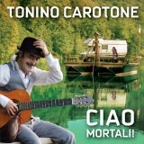 Tonino Carotone - Ciao Mortali!