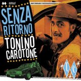 Tonino Carotone -
        Senza Ritorno